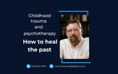 Childhood Trauma and Psychotherapy: How to Heal the Past
